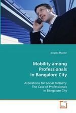 Mobility among Professionals in Bangalore City. Aspirations for Social Mobility: The Case of Professionals in Bangalore City