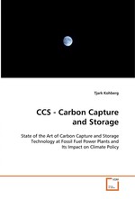 CCS - Carbon Capture and Storage. State of the Art of Carbon Capture and Storage Technology at Fossil Fuel Power Plants and Its Impact on Climate Policy