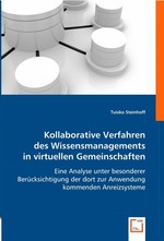 Kollaborative Verfahren des Wissensmanagements in virtuellen Gemeinschaften. Eine Analyse unter besonderer Beruecksichtigung der dort zur Anwendung kommenden Anreizsysteme