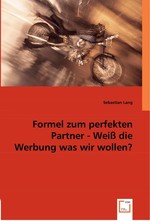 Formel zum perfekten Partner - Weiss die Werbung was wir wollen?