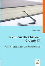 Nicht nur der Chef der Gruppe 47. Politische Utopien bei Hans Werner Richter