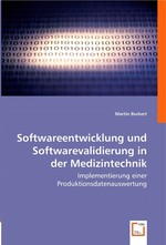 Softwareentwicklung und Softwarevalidierung in der Medizintechnik. Implementierung einer Produktionsdatenauswertung