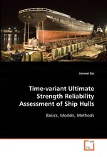 Time-variant Ultimate Strength Reliability Assessment of Ship Hulls. Basics, Models, Methods