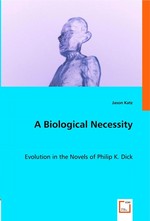 A Biological Necessity. Evolution in the Novels of Philip K. Dick