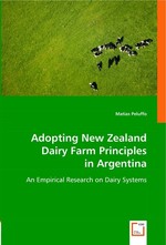Adopting New Zealand Dairy Farm Principles in Argentina. An Empirical Research on Dairy Systems
