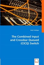 The Combined Input and Crossbar Queued (CICQ) Switch