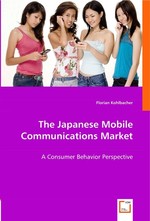 The Japanese Mobile Communications Market. A Consumer Behavior Perspective