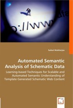 Automated Semantic Analysis of Schematic Data. Learning-based Techniques for Scalable and Automated Semantic Understanding of Template Generated Schematic Web Content