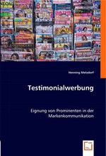 Testimonialwerbung. Eignung von Prominenten in der Markenkommunikation