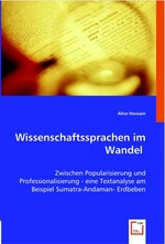 Wissenschaftssprachen im Wandel. Zwischen Popularisierung und Professionalisierung - eine Textanalyse am Beispiel Sumatra-Andaman- Erdbeben