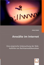 Anwaelte im Internet. Eine empirische Untersuchung der Web-Auftritte von Rechtsanwaltskanzleien