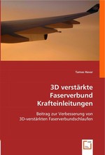 3D verstaerkte Faserverbund Krafteinleitungen. Beitrag zur Verbesserung von 3D-verstaerkten Faserverbundschlaufen