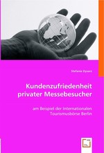 Kundenzufriedenheit privater Messebesucher. am Beispiel der Internationalen Tourismusboerse Berlin