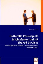 Kulturelle Passung als Erfolgsfaktor bei HR Shared Services. Eine empirische Studie im internationalen Servicekontext