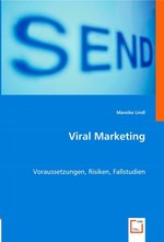 Viral Marketing. Voraussetzungen, Risiken, Fallstudien