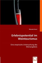 Erlebnispotential im Weintourismus. Eine empirische Untersuchung des Weinangebots