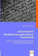 Automatische Modellierung gebundener Handschrift. Entwurf und Optimierung eines HMM-basierten Erkennungssystems