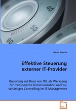 Effektive Steuerung externer IT-Provider. Reporting auf Basis von ITIL als Werkzeug fuer transparente Kommunikation und zu-verlaessiges Controlling im IT-Management
