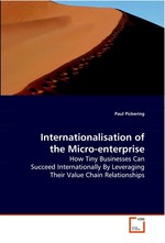 Internationalisation of the Micro-enterprise. How Tiny Businesses Can Succeed Internationally By Leveraging Their Value Chain Relationships