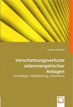 Verschattungsverluste solarenergetischer Anlagen. Grundlagen, Modellierung, Simulation