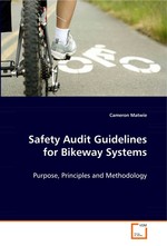 Safety Audit Guidelines for Bikeway Systems. Purpose, Principles and Methodology