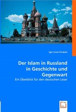 Der Islam in Russland in Geschichte und Gegenwart. Ein Ueberblick fuer den deutschen Leser