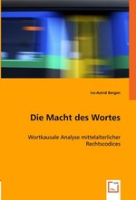 Die Macht des Wortes. Wortkausale Analyse mittelalterlicher Rechtscodices