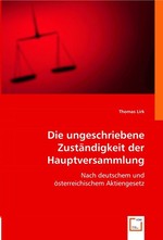 Die ungeschriebene Zustaendigkeit der Hauptversammlung. Nach deutschem und oesterreichischem Aktiengesetz