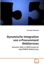Dynamische Integration von e-Procurement WebServices. Semantic Web im B2B Einsatz fuer openTRANS WebServices