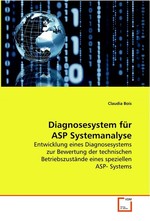 Diagnosesystem fuer ASP Systemanalyse. Entwicklung eines Diagnosesystems zur Bewertung der  technischen Betriebszustaende eines speziellen ASP- Systems