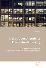 Zielgruppenorientierte Produktoptimierung. Durch Entwicklung eines Flash-Assistenten fuer Kombi-Sportwetten