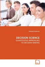 DECISION SCIENCE. QUANTITATIVE APPROACHES TO DECISION MAKING