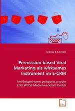 Permission based Viral Marketing als wirksames Instrument im E-CRM. Am Beispiel www.yetisports.org der EDELWEISS Medienwerkstatt GmbH