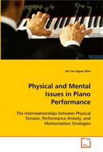 Physical and Mental Issues in Piano Performance. The Interrelationships between Physical Tension, Performance Anxiety, and Memorization Strategies