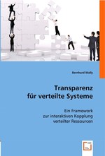 Transparenz fuer verteilte Systeme. Ein Framework zur interaktiven Kopplung verteilter Ressourcen