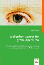 Wellenfrontsensor fuer grosse Aperturen. Eine kostenguenstige Methode zur Vermessung und Charakterisierung von Wellenfronten