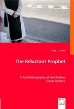 The Reluctant Prophet. A Psychobiography of Archbishop Oscar Romero