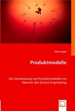 Produktmodelle. Die Verwendung von Produktmodellen im Rahmen des Service Engineering