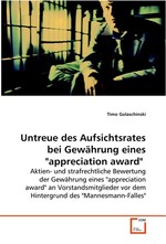 Untreue des Aufsichtsrates bei Gewaehrung eines "appreciation award". Aktien- und strafrechtliche Bewertung der Gewaehrung eines "appreciation award" an Vorstandsmitglieder vor dem Hintergrund des "Mannesmann-Falles"