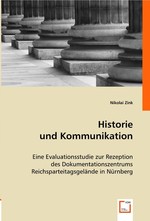 Historie und Kommunikation. Eine Evaluationsstudie zur Rezeption des Dokumentationszentrums Reichsparteitagsgelaende in Nuernberg