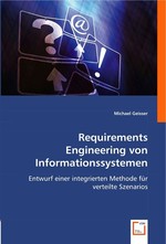 Requirements Engineering von Informationssystemen. Entwurf einer integrierten Methode fuer verteilte Szenarios