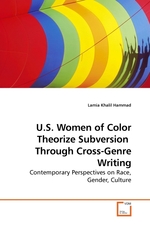 U.S. Women of Color Theorize Subversion Through Cross-Genre Writing. Contemporary Perspectives on Race, Gender, Culture
