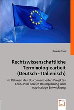 Rechtswissenschaftliche Terminologiearbeit (Deutsch - Italienisch). Im Rahmen des EU-cofinanzierten Projektes LexALP im Bereich Raumplanung und nachhaltige Entwicklung