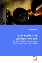 Max Hodann im schwedischen Exil. Zu seiner Arbeit mit deutschen Militaerfluechtlingen 1944 – 1945