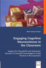 Engaging Cognitive Neurosciences in the Classroom. Support for Thoughtful and Systematic Inclusion of Scientific Knowledge to Guide Practice in the Classroom