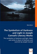 The Symbolism of Darkness and Light in Joseph Conrads Literary Works. The symbolism of darkness and light, black and white in Heart of Darkness and Lord Jim by Joseph Conrad