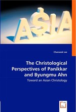 The Christological Perspectives of Panikkar and Byungmu Ahn. Toward an Asian Christology