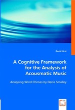 A Cognitive Framework for the Analysis of Acousmatic Music. Analysing Wind Chimes by Denis Smalley