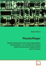 Piezoluftlager. Machbarkeitsstudie eines abstandgeregelten Piezoluftlagers mit Charakterisierung der elektromechanischen Eigenschaften eines Prototyps