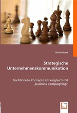 Strategische Unternehmenskommunikation. Traditionelle Konzepte im Vergleich mit "Business Campaigning"